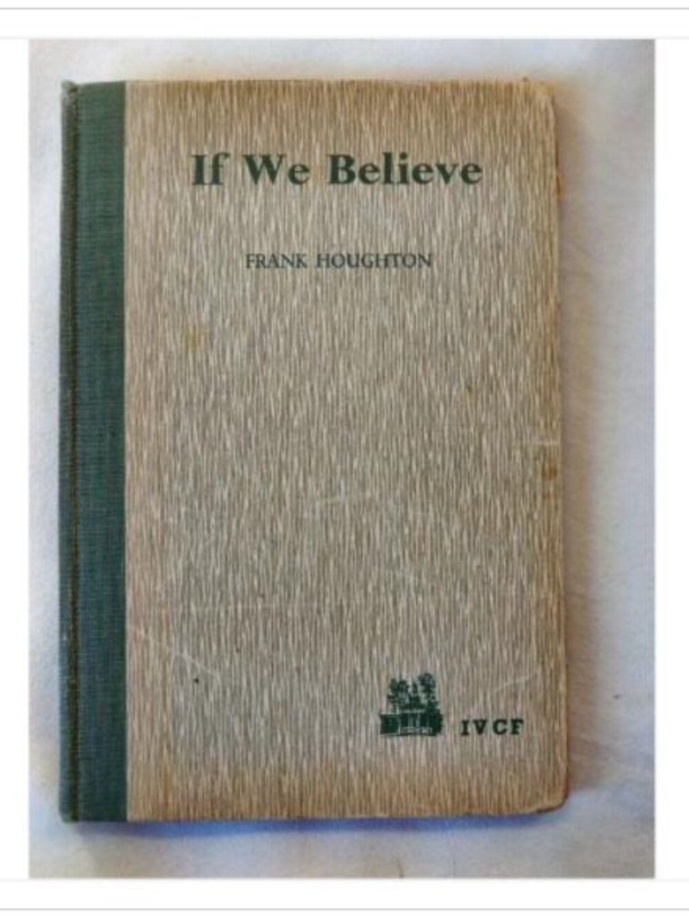 If We Believe Frank Houghton 1952 First Edition Hardcover Book Vintage Novel